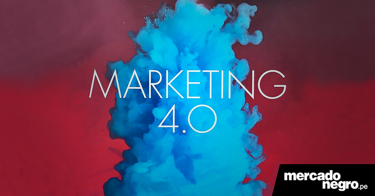 ¿Qué es el Marketing 4.0? conoce el libro de Philip Kotler 1 MARKETING 4 0