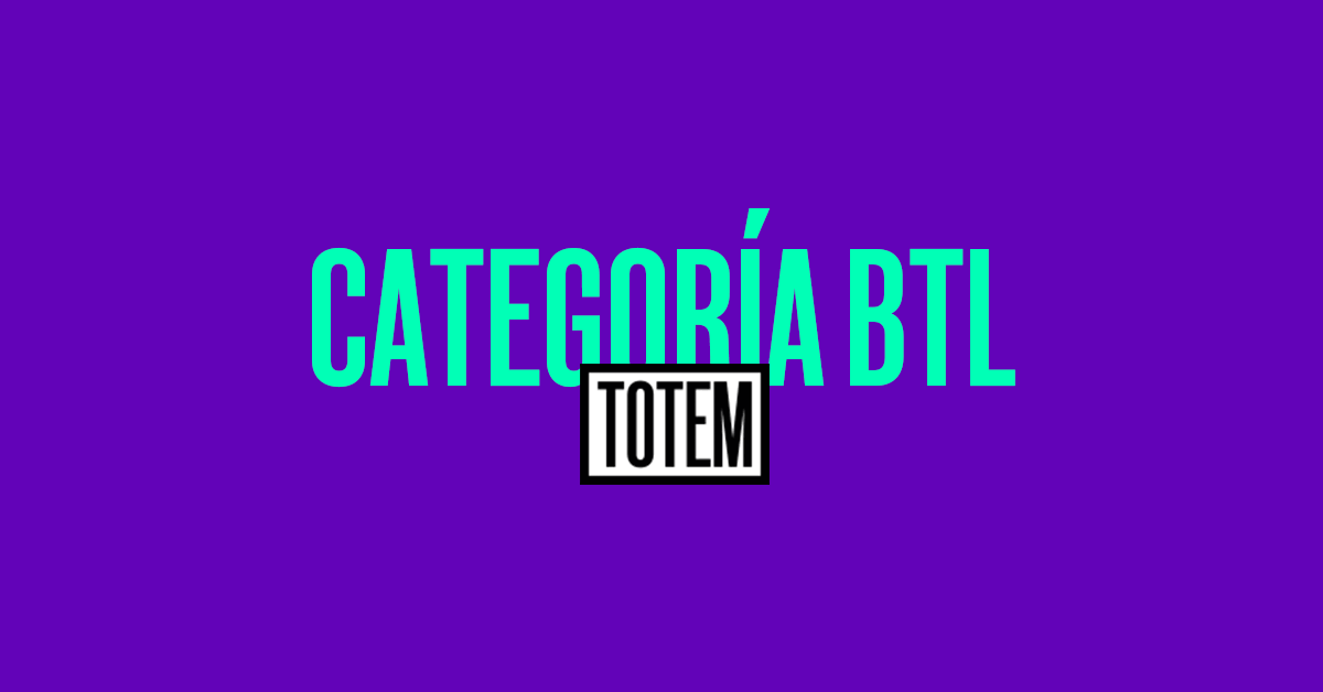 Mejor activación BTL se premiará en Premios TOTEM 1 categoria btl totem baja