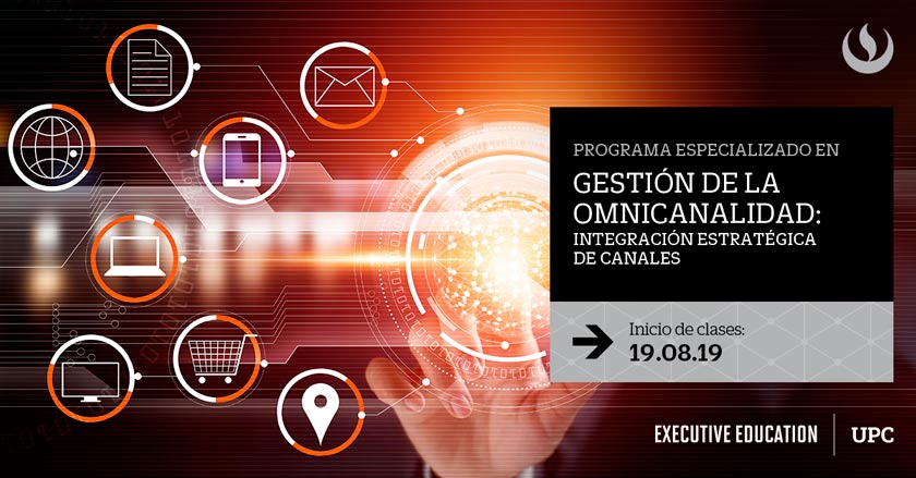 Primer Programa Especializado en el País que profundiza en la estrategia y gestión de la OMNICANALIDAD en las empresas 1 upc gestion de la omnicalidad
