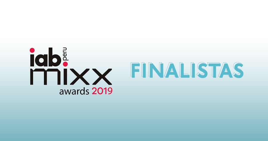 Conoce los casos finalistas del Iab Mixx Perú 2019