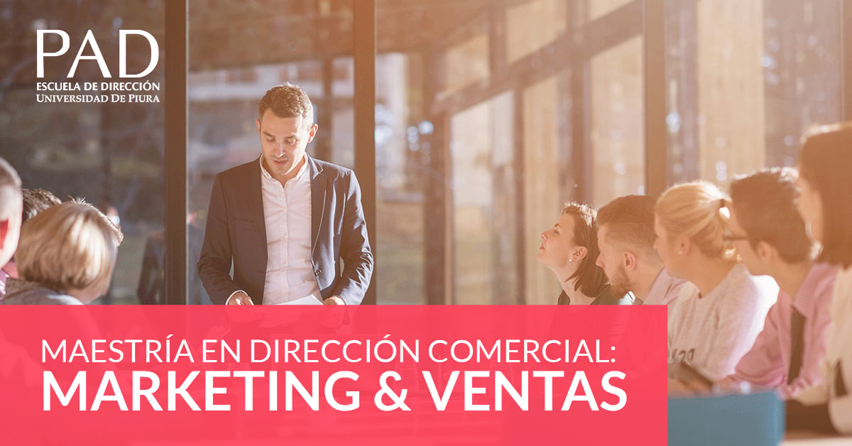 Conoce la nueva Maestría en Dirección Comercial: Marketing & Ventas del PAD 1 Conoce la nueva Maestria en Direccion ComerciaL Marketing Ventas del PAD