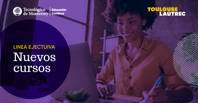 Toulouse Lautrec y Tecnológico de Monterrey presentan cursos cortos de innovación 1 MN cabecera