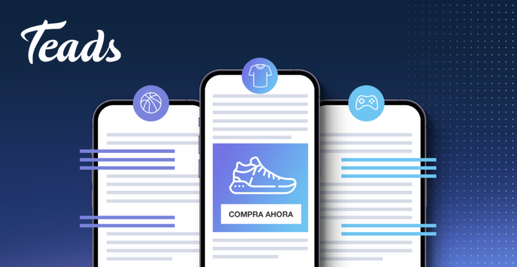 ¿Cómo conectar con los consumidores para lograr engagement? Teads recomienda cuatro rutas 1 Contextual PR Image Compra ahora 1