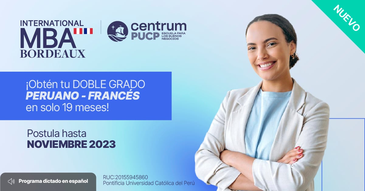 CENTRUM PUCP presenta la primera edición del International MBA Bordeaux