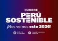 Cumbre Perú Sostenible 2026: así será el encuentro que se divide en 8 plazas temáticas
